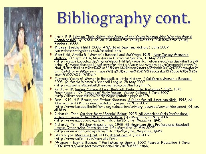 Bibliography cont. Lewis, E. B. Dirt on Their Skirts: the Story of the Young