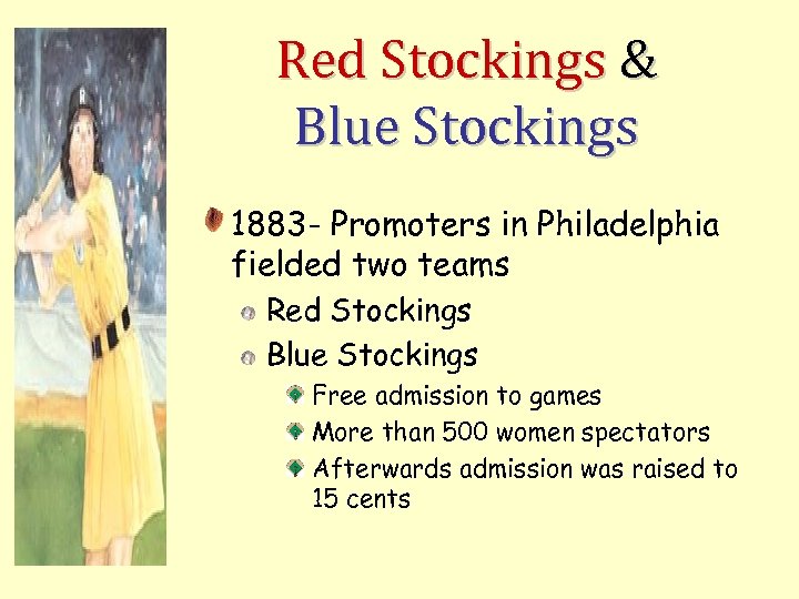 Red Stockings & Blue Stockings 1883 - Promoters in Philadelphia fielded two teams Red