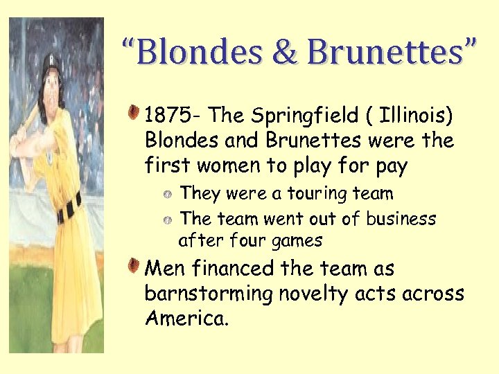 “Blondes & Brunettes” 1875 - The Springfield ( Illinois) Blondes and Brunettes were the