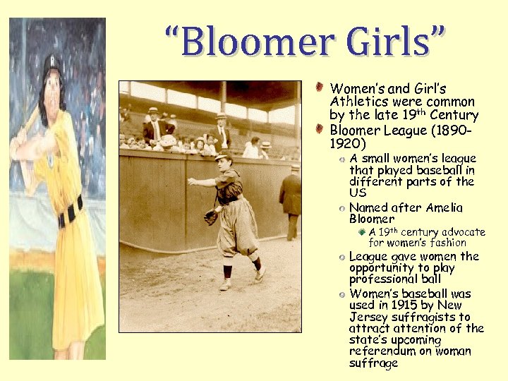 “Bloomer Girls” Women’s and Girl’s Athletics were common by the late 19 th Century