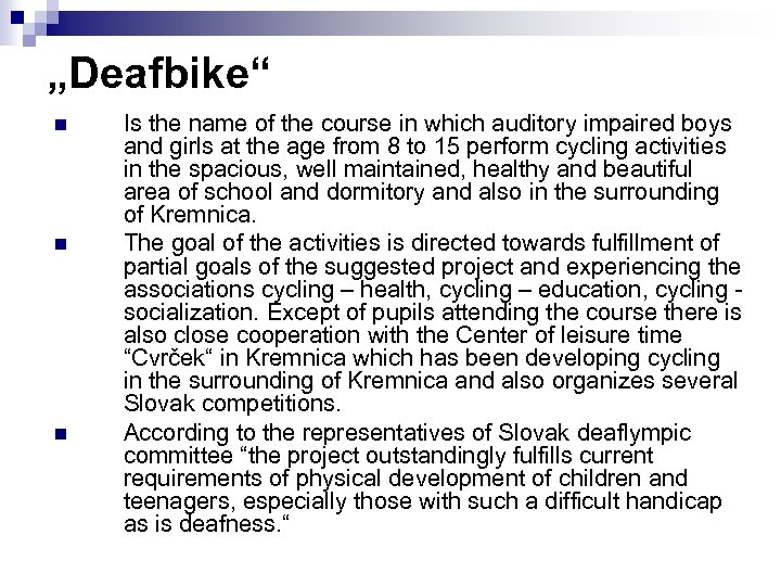 „Deafbike“ n n n Is the name of the course in which auditory impaired