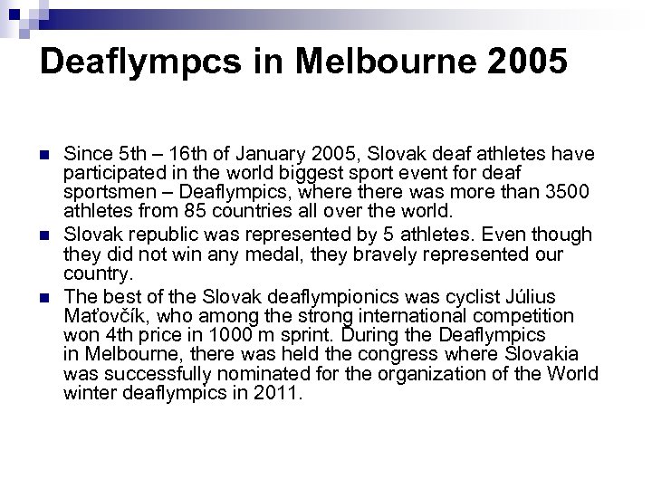 Deaflympcs in Melbourne 2005 n n n Since 5 th – 16 th of