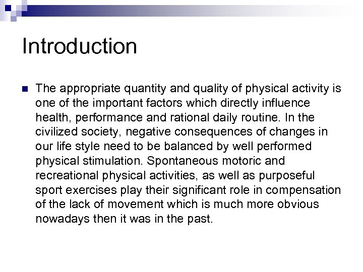 Introduction n The appropriate quantity and quality of physical activity is one of the