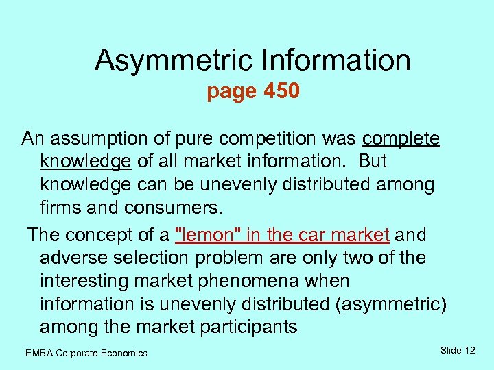 Asymmetric Information page 450 An assumption of pure competition was complete knowledge of all
