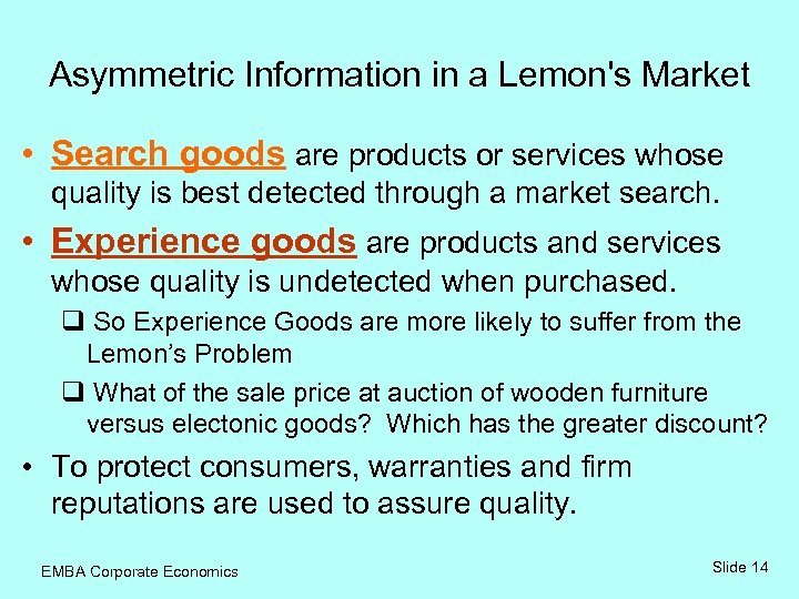 Asymmetric Information in a Lemon's Market • Search goods are products or services whose