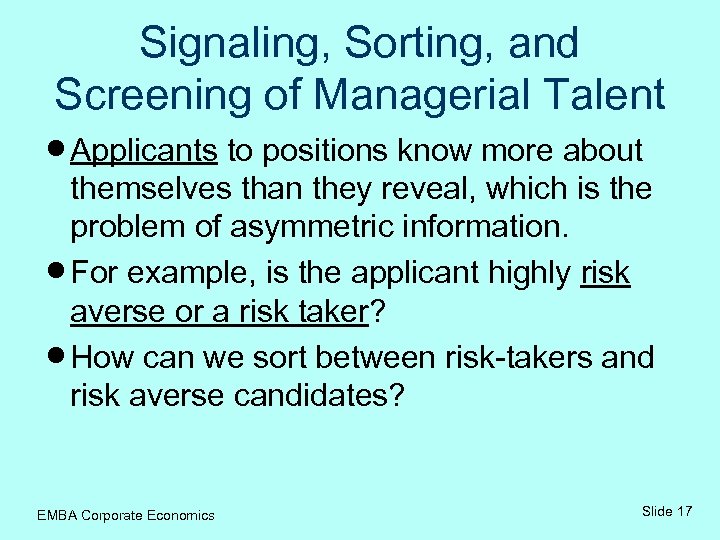 Signaling, Sorting, and Screening of Managerial Talent n Applicants to positions know more about