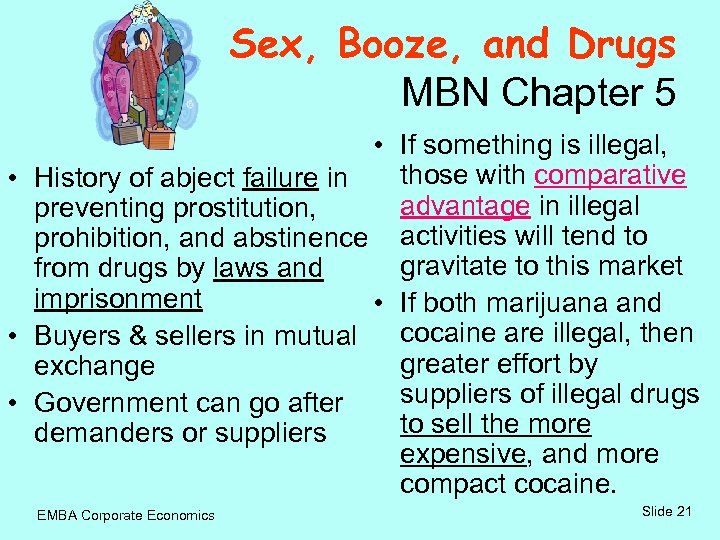  Sex, Booze, and Drugs MBN Chapter 5 • If something is illegal, those