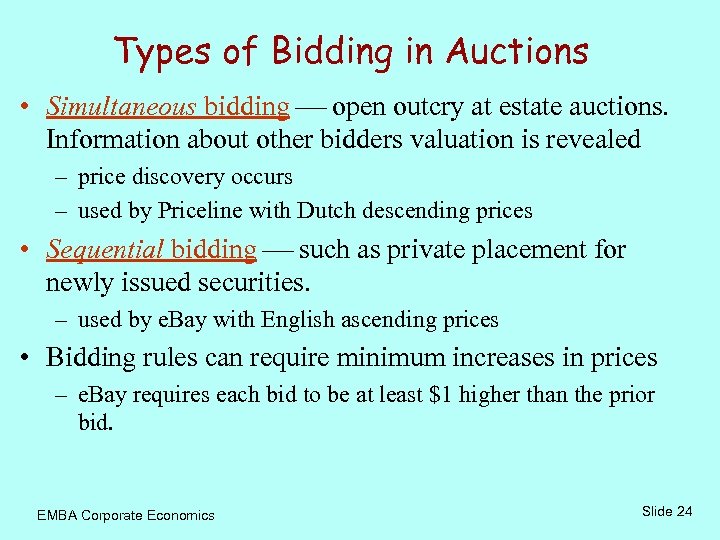 Types of Bidding in Auctions • Simultaneous bidding open outcry at estate auctions. Information