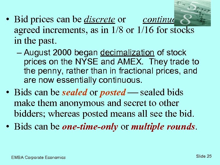 • Bid prices can be discrete or continuous by agreed increments, as in