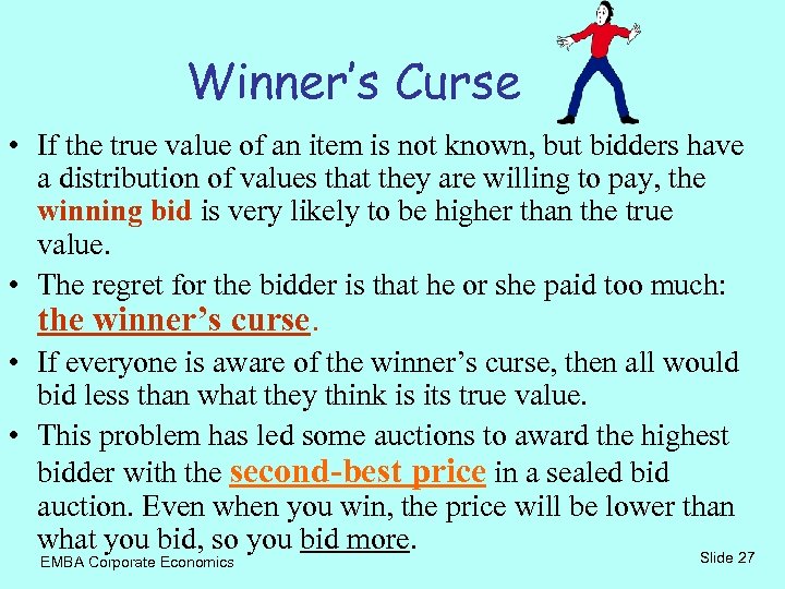 Winner’s Curse • If the true value of an item is not known, but