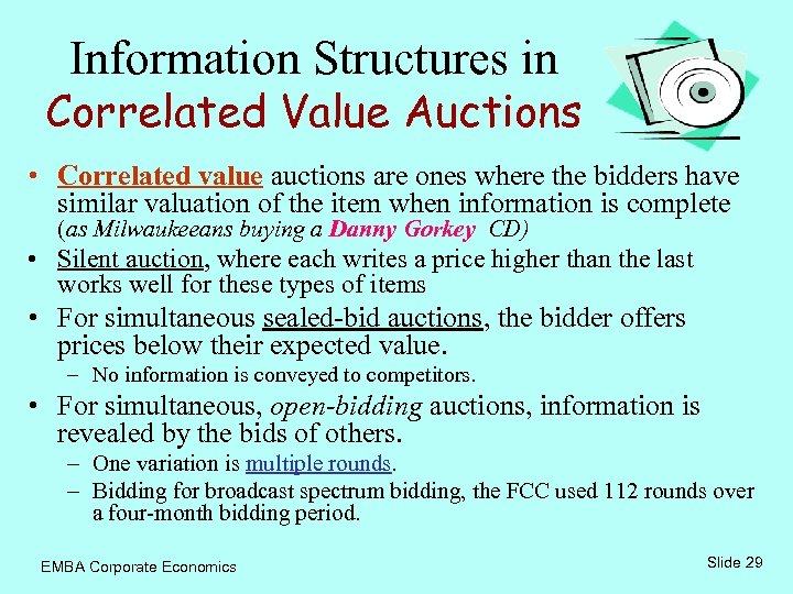 Information Structures in Correlated Value Auctions • Correlated value auctions are ones where the