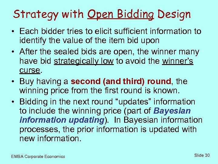 Strategy with Open Bidding Design • Each bidder tries to elicit sufficient information to