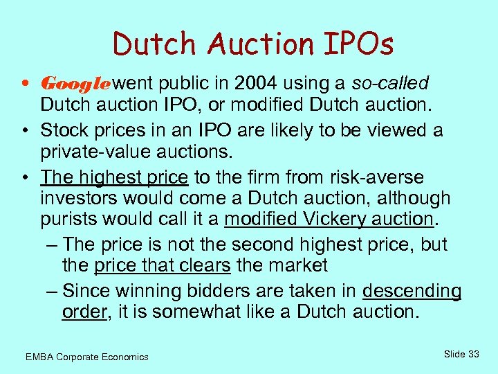 Dutch Auction IPOs • Google went public in 2004 using a so-called Dutch auction