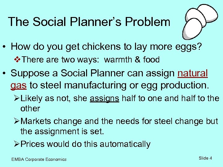 The Social Planner’s Problem • How do you get chickens to lay more eggs?