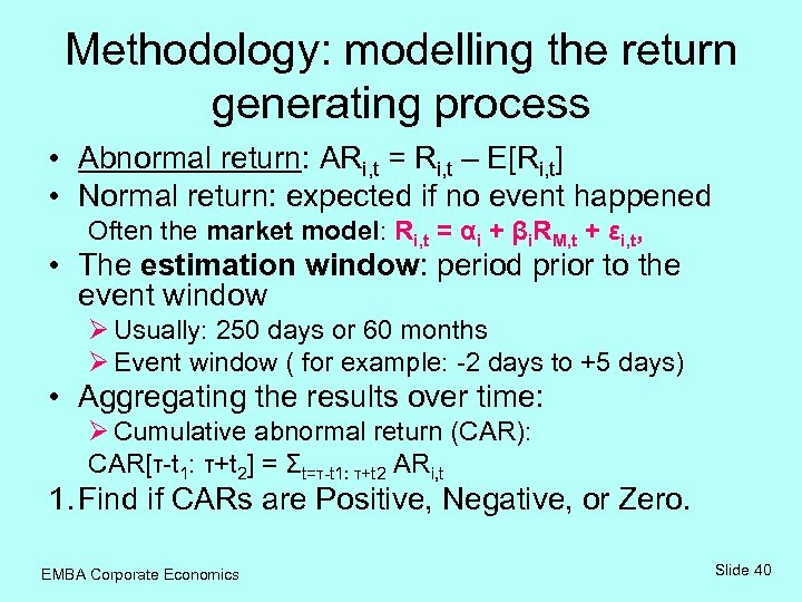 Methodology: modelling the return generating process • Abnormal return: ARi, t = Ri, t