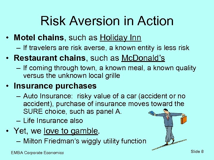Risk Aversion in Action • Motel chains, such as Holiday Inn – If travelers