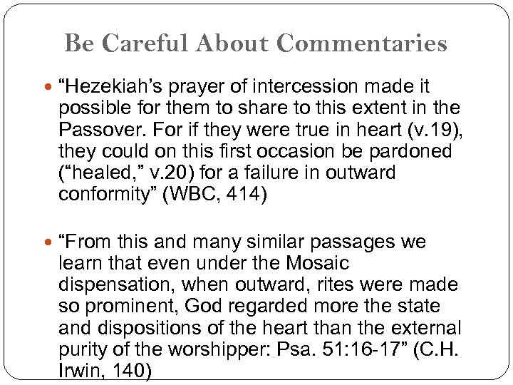 Be Careful About Commentaries “Hezekiah’s prayer of intercession made it possible for them to