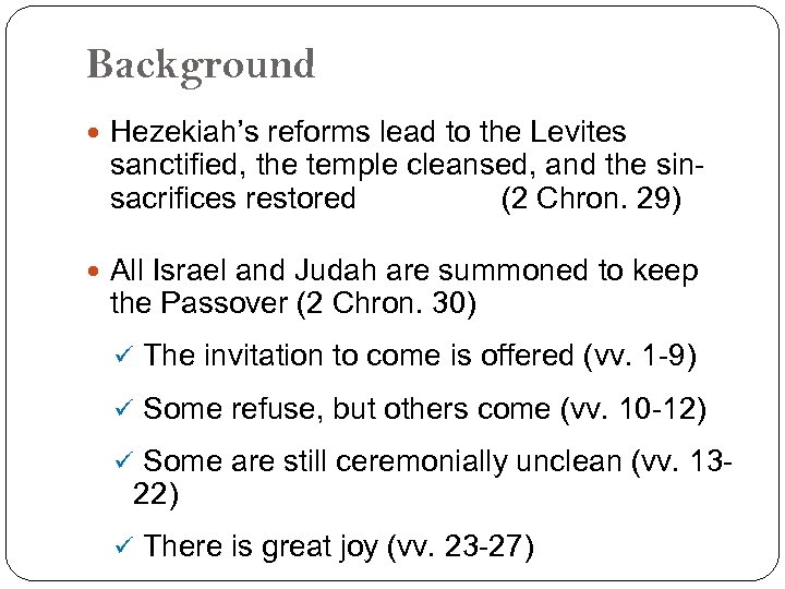 Background Hezekiah’s reforms lead to the Levites sanctified, the temple cleansed, and the sinsacrifices