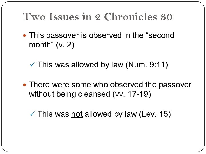 Two Issues in 2 Chronicles 30 This passover is observed in the “second month”