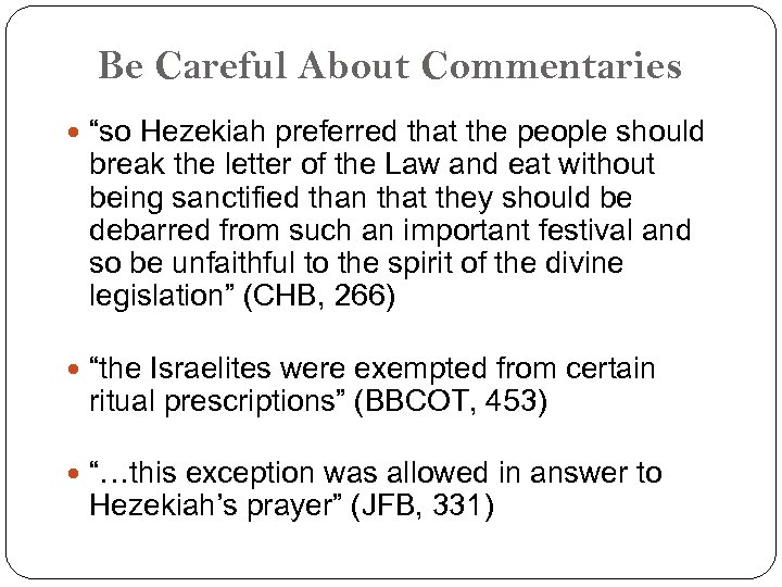 Be Careful About Commentaries “so Hezekiah preferred that the people should break the letter