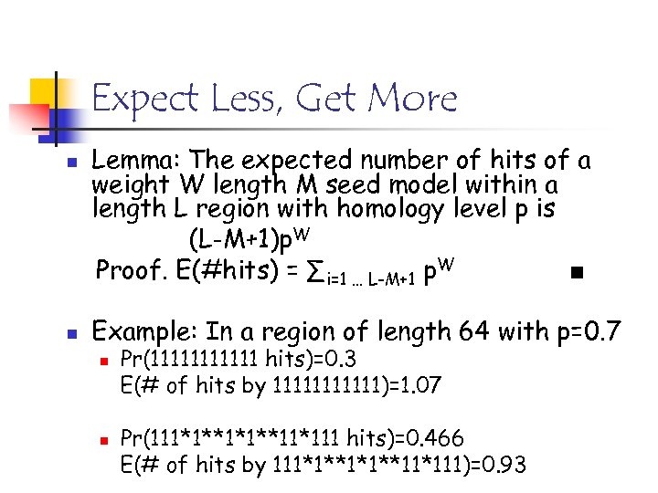 Expect Less, Get More n n Lemma: The expected number of hits of a