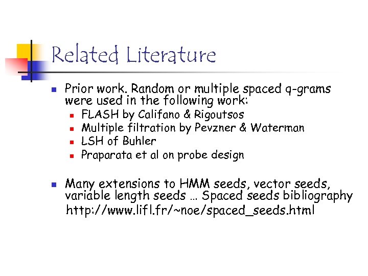 Related Literature n Prior work. Random or multiple spaced q-grams were used in the