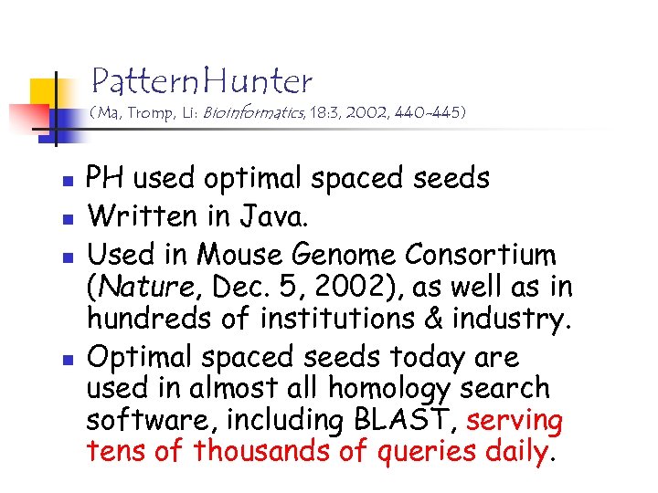 Pattern. Hunter (Ma, Tromp, Li: Bioinformatics, 18: 3, 2002, 440 -445) n n PH