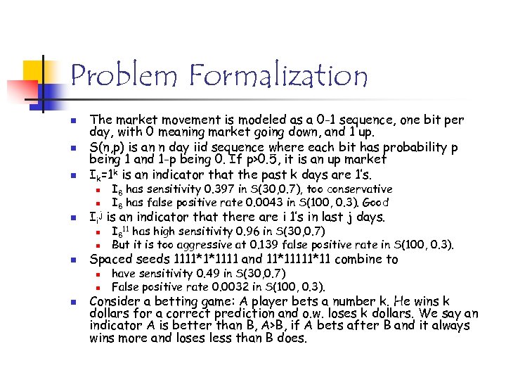 Problem Formalization n The market movement is modeled as a 0 -1 sequence, one