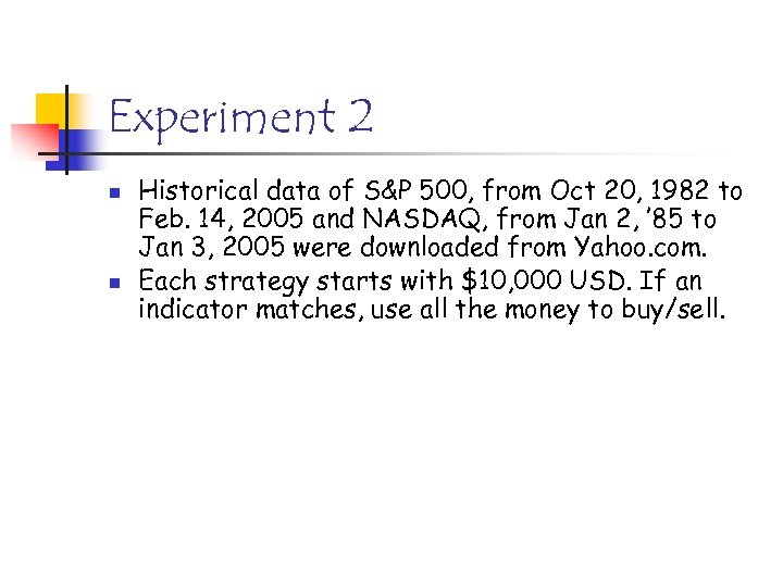 Experiment 2 n n Historical data of S&P 500, from Oct 20, 1982 to