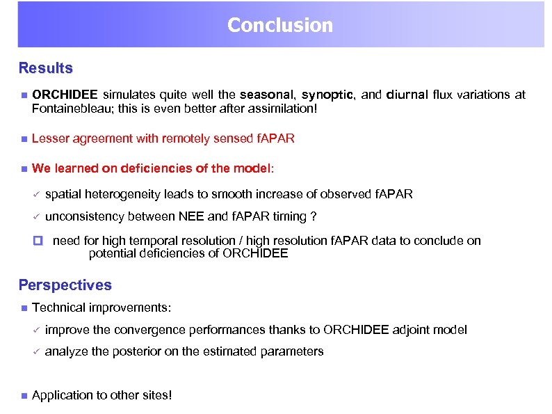 Conclusion Results ORCHIDEE simulates quite well the seasonal, synoptic, and diurnal flux variations at