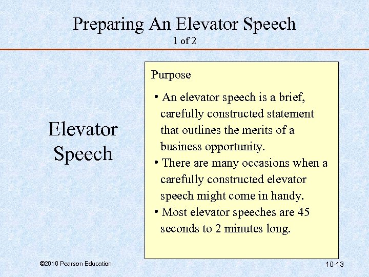 Preparing An Elevator Speech 1 of 2 Purpose Elevator Speech © 2010 Pearson Education