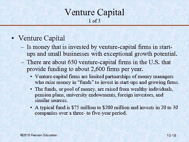 Venture Capital 1 of 3 • Venture Capital – Is money that is invested