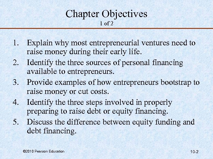 Chapter Objectives 1 of 2 1. Explain why most entrepreneurial ventures need to raise