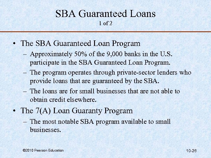 SBA Guaranteed Loans 1 of 2 • The SBA Guaranteed Loan Program – Approximately