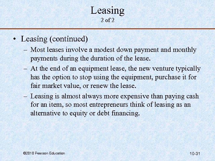 Leasing 2 of 2 • Leasing (continued) – Most leases involve a modest down