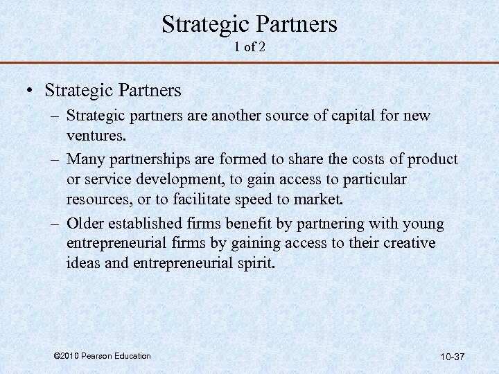 Strategic Partners 1 of 2 • Strategic Partners – Strategic partners are another source