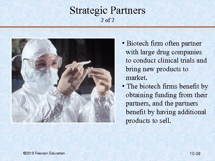 Strategic Partners 2 of 2 • Biotech firm often partner with large drug companies