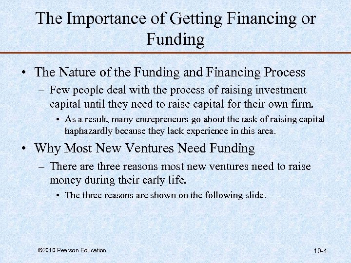 The Importance of Getting Financing or Funding • The Nature of the Funding and