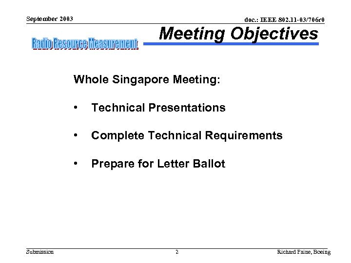 September 2003 doc. : IEEE 802. 11 -03/706 r 0 Meeting Objectives Whole Singapore