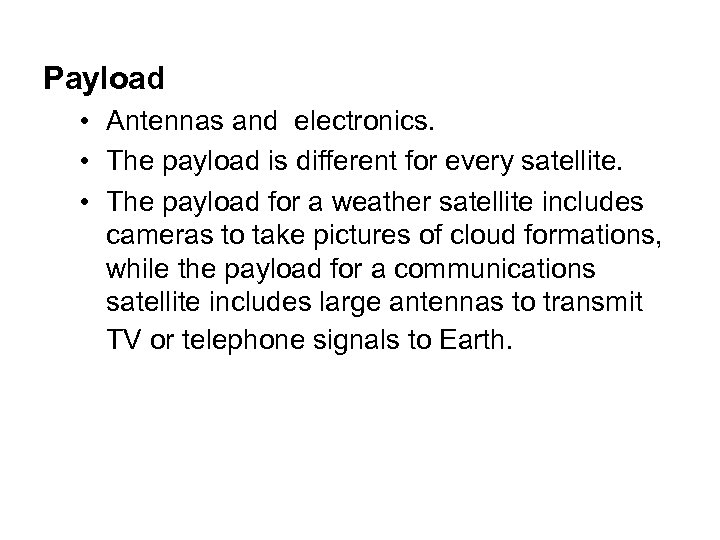 Payload • Antennas and electronics. • The payload is different for every satellite. •