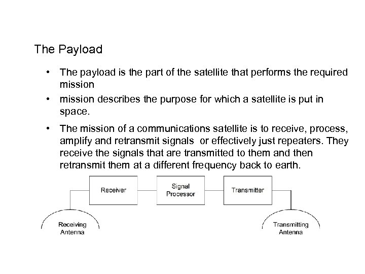 The Payload • The payload is the part of the satellite that performs the