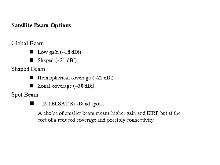 Satellite Beam Options Global Beam n Low gain (~18 d. Bi) n Shaped (~21
