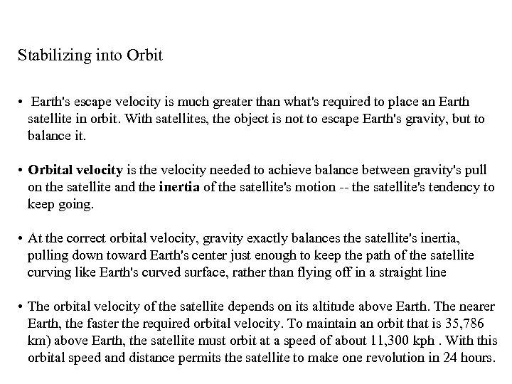 Stabilizing into Orbit • Earth's escape velocity is much greater than what's required to