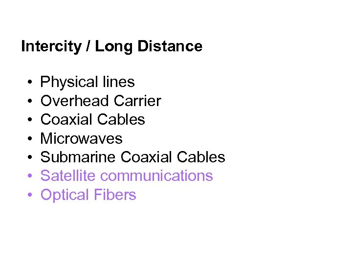Intercity / Long Distance • • Physical lines Overhead Carrier Coaxial Cables Microwaves Submarine