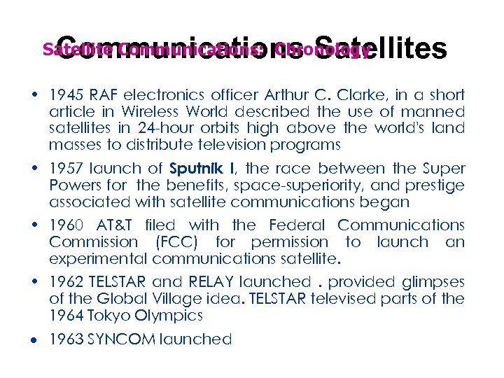 Communications Satellite Communications: Chronology • 1945 RAF electronics officer Arthur C. Clarke, in a