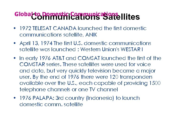 Global to Domestic Communications Satellites • 1972 TELESAT CANADA launched the first domestic communications