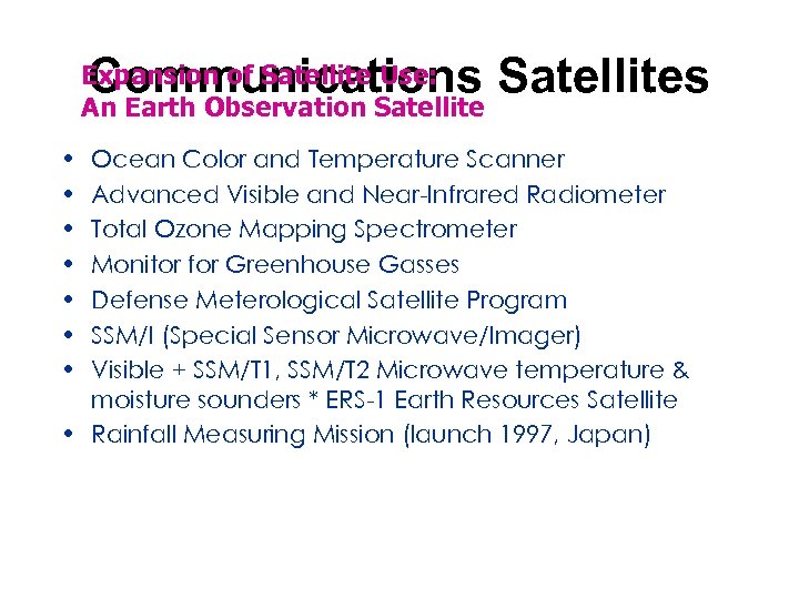 Communications Satellites Expansion of Satellite Use: An Earth Observation Satellite • • Ocean Color