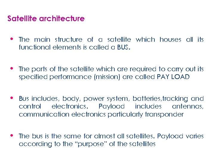 Satellite architecture • The main structure of a satellite which houses all its functional