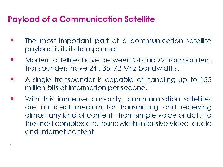 Payload of a Communication Satellite • The most important part of a communication satellite