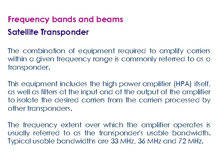 Frequency bands and beams Satellite Transponder The combination of equipment required to amplify carriers